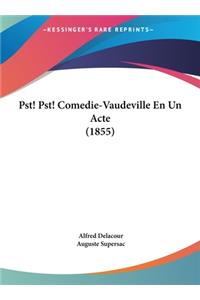 Pst! Pst! Comedie-Vaudeville En Un Acte (1855)