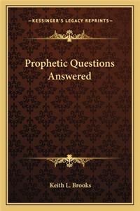 Prophetic Questions Answered
