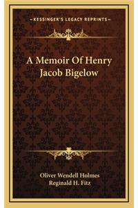A Memoir of Henry Jacob Bigelow