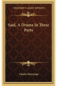 Saul, a Drama in Three Parts