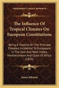 Influence of Tropical Climates on European Constitutionsthe Influence of Tropical Climates on European Constitutions