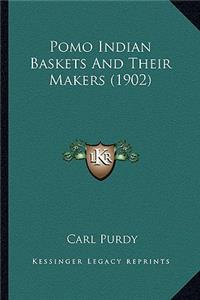 Pomo Indian Baskets and Their Makers (1902)