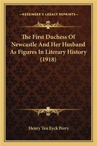 The First Duchess Of Newcastle And Her Husband As Figures In Literary History (1918)