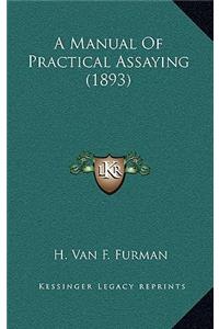 A Manual of Practical Assaying (1893)