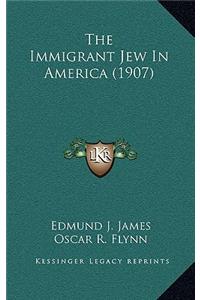 The Immigrant Jew in America (1907)