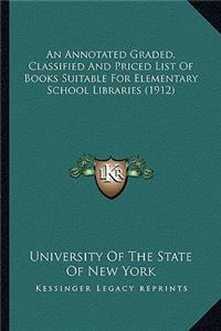 An Annotated Graded, Classified and Priced List of Books Suitable for Elementary School Libraries (1912)