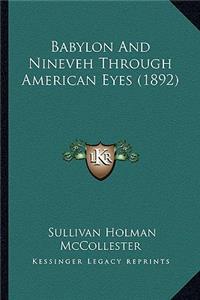 Babylon And Nineveh Through American Eyes (1892)