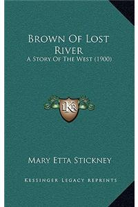 Brown Of Lost River