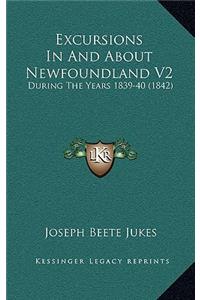 Excursions In And About Newfoundland V2: During The Years 1839-40 (1842)