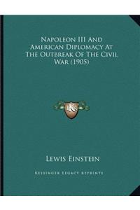 Napoleon III And American Diplomacy At The Outbreak Of The Civil War (1905)