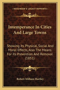 Intemperance In Cities And Large Towns