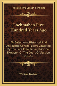 Lochmaben Five Hundred Years Ago