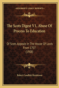 Scots Digest V1, Abuse Of Process To Education