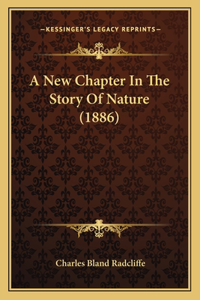 A New Chapter In The Story Of Nature (1886)