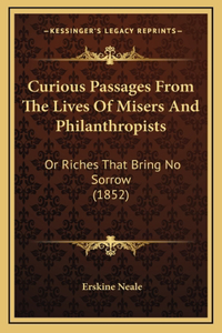 Curious Passages From The Lives Of Misers And Philanthropists