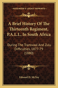 A Brief History Of The Thirteenth Regiment, P.A.L.I., In South Africa