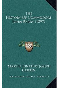 The History of Commodore John Barry (1897)