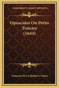 Opuscules Ou Petits Traictez (1644)