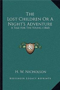 The Lost Children Or A Night's Adventure: A Tale For The Young (1868)