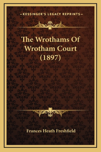 The Wrothams Of Wrotham Court (1897)