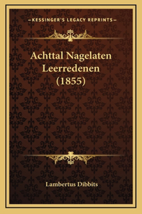 Achttal Nagelaten Leerredenen (1855)