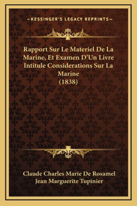 Rapport Sur Le Materiel de La Marine, Et Examen D'Un Livre Intitule Considerations Sur La Marine (1838)