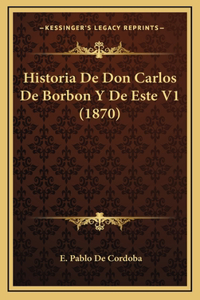 Historia de Don Carlos de Borbon y de Este V1 (1870)