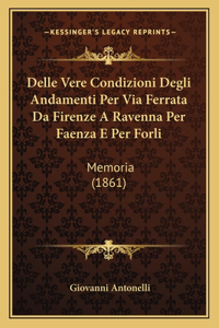 Delle Vere Condizioni Degli Andamenti Per Via Ferrata Da Firenze a Ravenna Per Faenza E Per Forli
