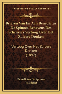 Brieven Van En Aan Benedictus De Spinoza Benevens Des Schrijvers Vertoog Over Het Zuivere Denken