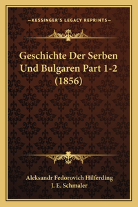 Geschichte Der Serben Und Bulgaren Part 1-2 (1856)