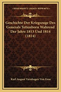 Geschichte Der Kriegszuge Des Generals Tettenborn Wahrend Der Jahre 1813 Und 1814 (1814)