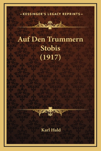 Auf Den Trummern Stobis (1917)