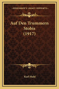 Auf Den Trummern Stobis (1917)