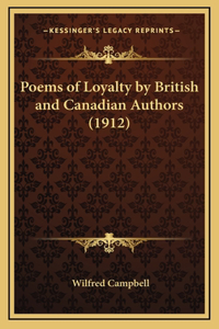 Poems of Loyalty by British and Canadian Authors (1912)