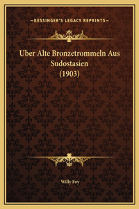 Uber Alte Bronzetrommeln Aus Sudostasien (1903)