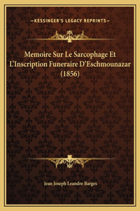 Memoire Sur Le Sarcophage Et L'Inscription Funeraire D'Eschmounazar (1856)