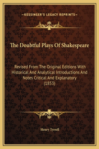 The Doubtful Plays Of Shakespeare