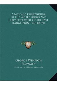 A Masonic Compendium to the Sacred Books and Early Literature of the East