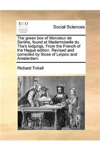 The Green Box of Monsieur de Sartine, Found at Mademoiselle Du The's Lodgings. from the French of the Hague Edition. Revised and Corrected by Those of Leipsic and Amsterdam.