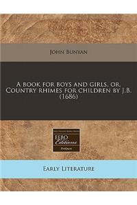A Book for Boys and Girls, Or, Country Rhimes for Children by J.B. (1686)