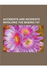 Accidents and Incidents Involving the Boeing 747: Tenerife Airport Disaster, Korean Air Lines Flight 007, TWA Flight 800, Singapore Airlines Flight 00