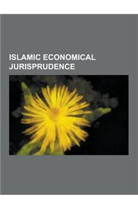Islamic Economical Jurisprudence: Islamic Banking, Islamic Economics in the World, Zakat, Islamic Economic Jurisprudence, Riba, Bayt Al-Mal, Sukuk, In