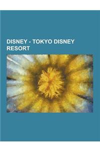 Disney - Tokyo Disney Resort: Tokyo Disneyland, Tokyo Disneysea Attractions, American Waterfront, Aquatopia, Arabian Coast, Critter Country, Lost Ri