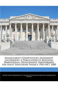 Management Competencies Assessment Instrument. a Publication of Building Professional Development Partnerships for Adult Educators Project. Pro-Net 2000