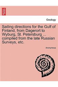 Sailing Directions for the Gulf of Finland, from Dagerort to Wyburg, St. Petersburg ... Compiled from the Late Russian Surveys, Etc.