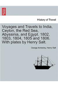 Voyages and Travels to India, Ceylon, the Red Sea, Abyssinia, and Egypt. 1802, 1803, 1804, 1805 and 1806. With plates by Henry Salt. VOL. I