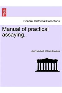 Manual of practical assaying.