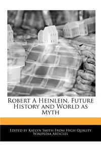 Robert a Heinlein, Future History and World as Myth