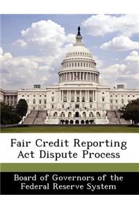 Fair Credit Reporting ACT Dispute Process