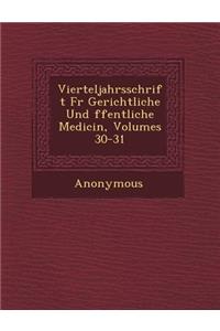 Vierteljahrsschrift Fur Gerichtliche Und Ffentliche Medicin, Volumes 30-31